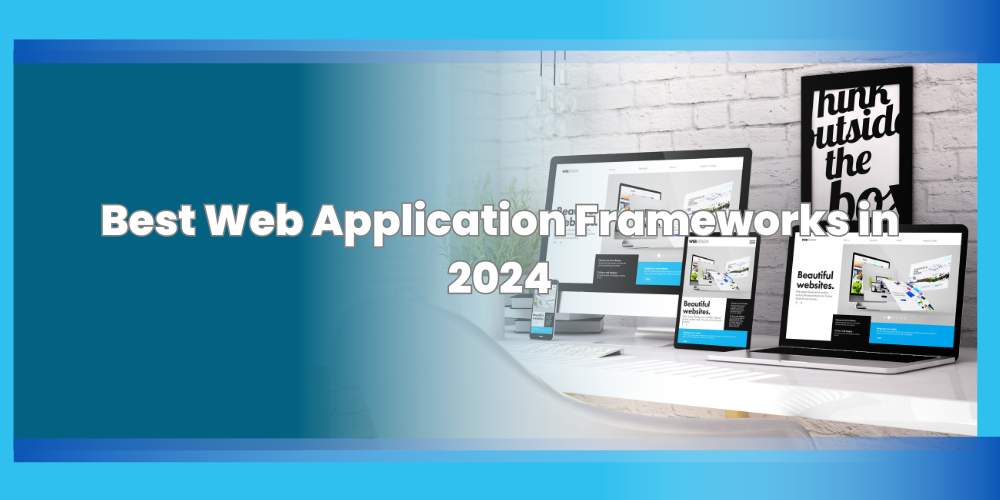 Best Web Application Frameworks in 2024