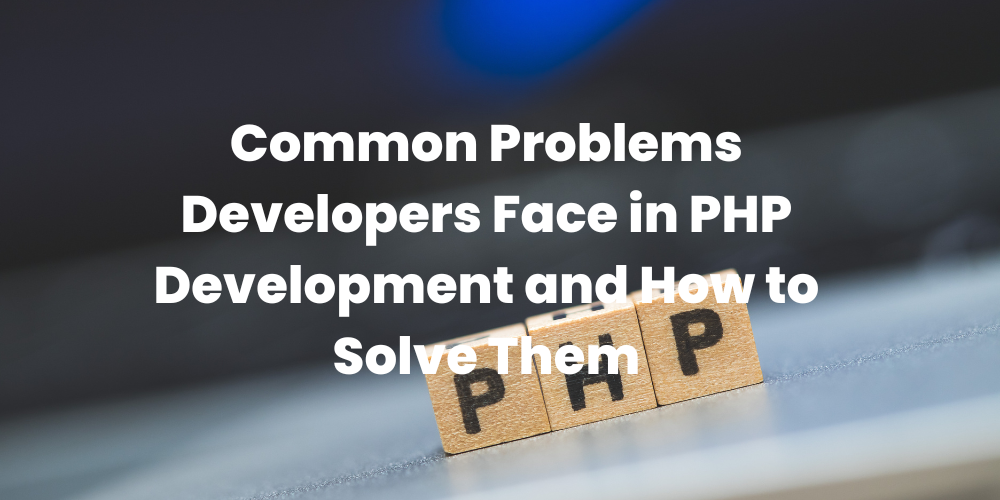 AleaIT Solutions Common Problems Developers Face in PHP Development and How to Solve Them