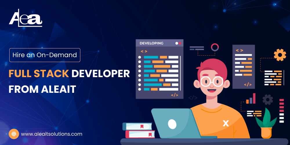 AleaIT Solutions Hire an On-Demand Full Stack Developer from AleaIT