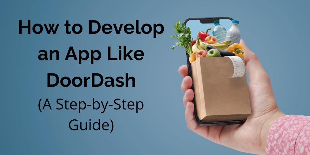 How to Develop an App Like DoorDash