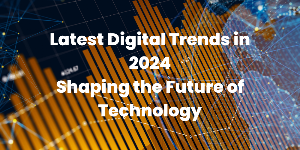 AleaIT Solutions Latest Digital Trends in 2024: Shaping the Future of Technology