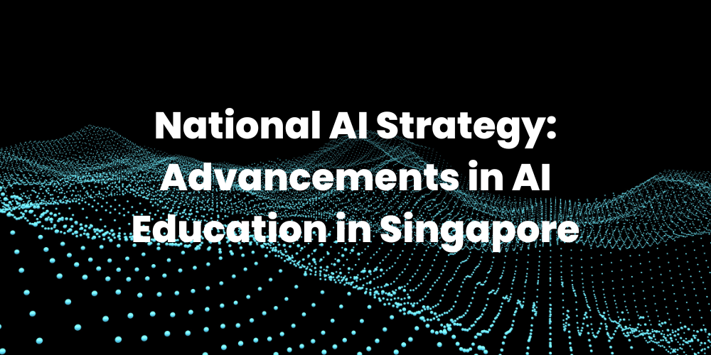 National AI Strategy: Advancements in AI Education in Singapore