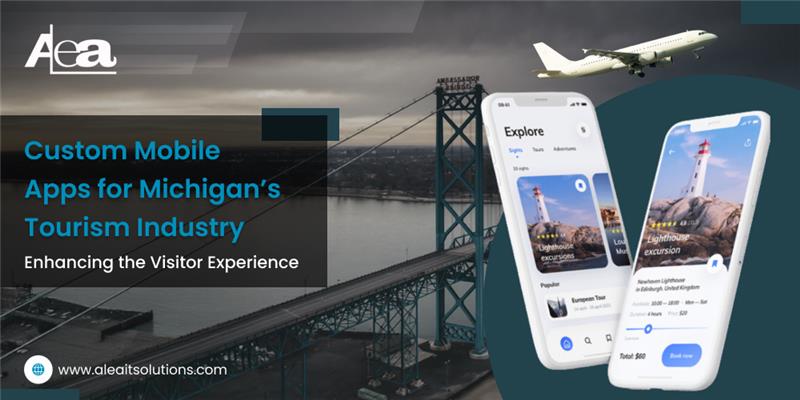 AleaIT Solutions Custom Mobile Apps for Michigan’s Tourism Industry_ Enhancing the Visitor Experience