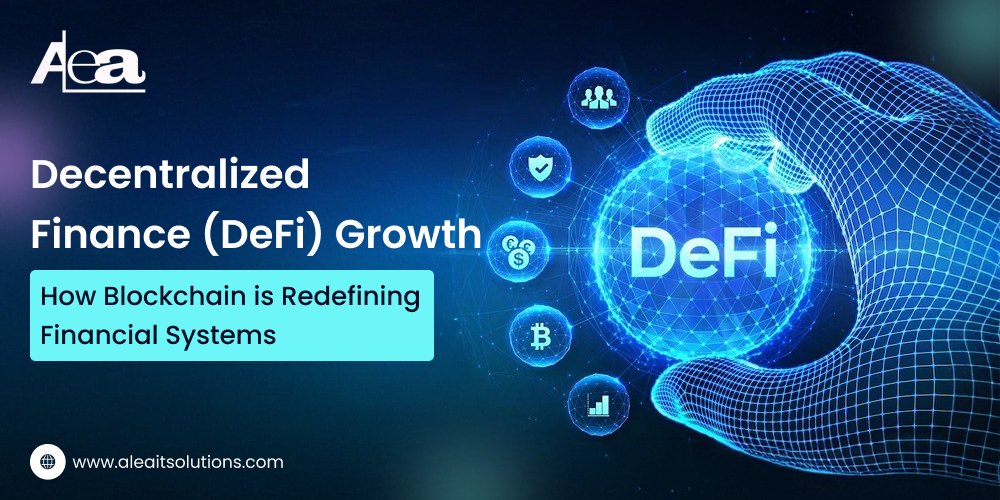 AleaIT Solutions DeFi Growth: How Blockchain is Redefining Finance