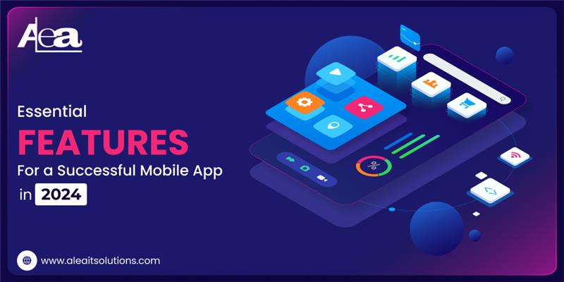 AleaIT Solutions Essential Features for a Successful Mobile App in 2025