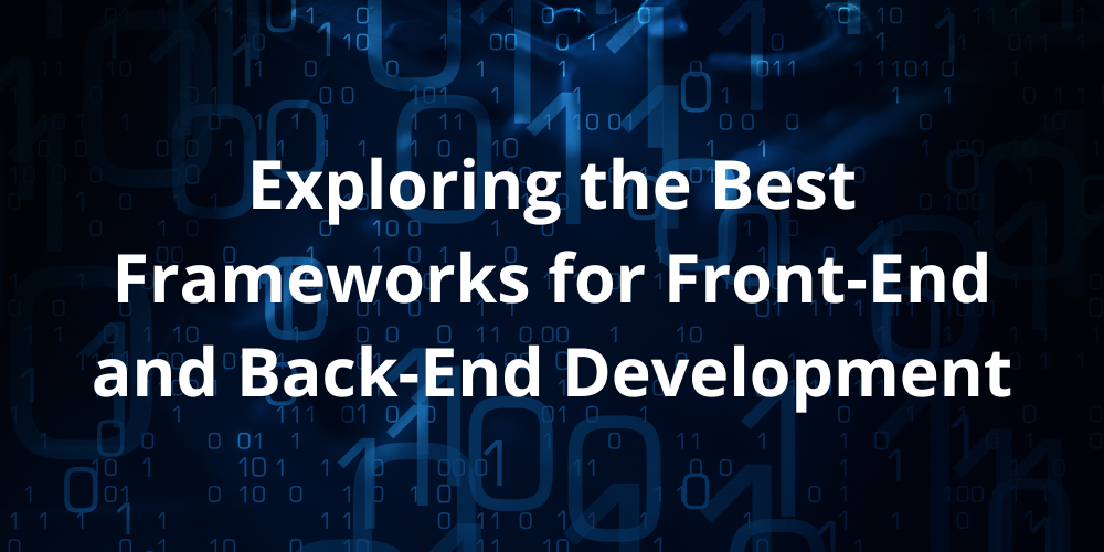 AleaIT Solutions Exploring the Best Frameworks for Front-End and Back-End Development