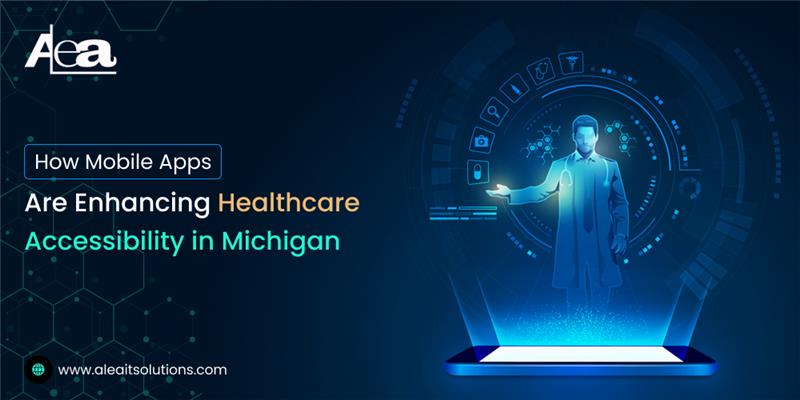 AleaIT Solutions How Mobile Apps are Enhancing Healthcare Accessibility in Michigan