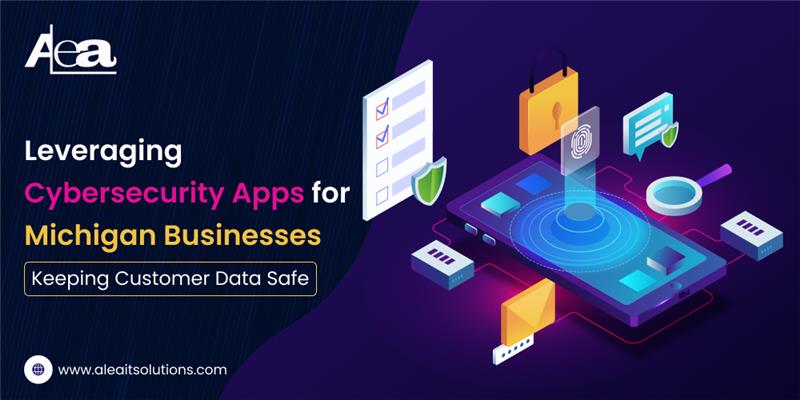 AleaIT Solutions Leveraging Cybersecurity Apps for Michigan Businesses_ Keeping Customer Data Safe