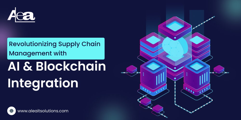 AleaIT Solutions AI & Blockchain: Revolutionising Supply Chain Management