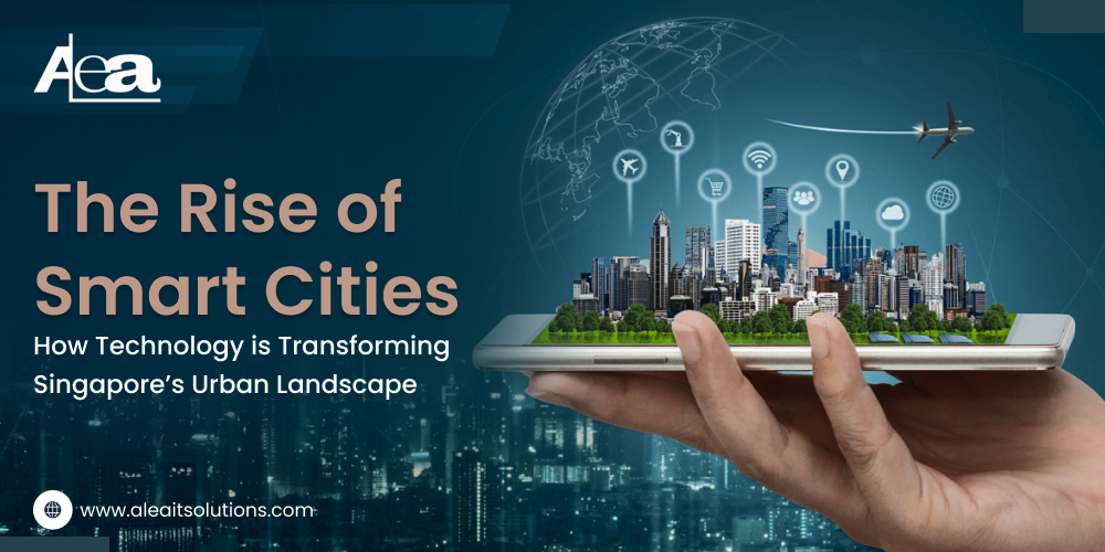 AleaIT Solutions Smart Cities: Transforming Singapore's Urban Landscape