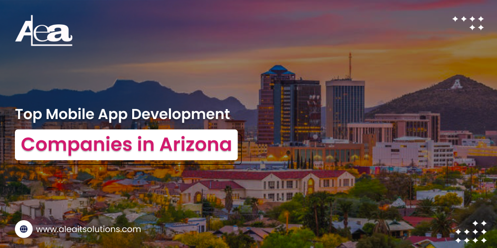 AleaIT Solutions Best Mobile App Development Companies in Arizona