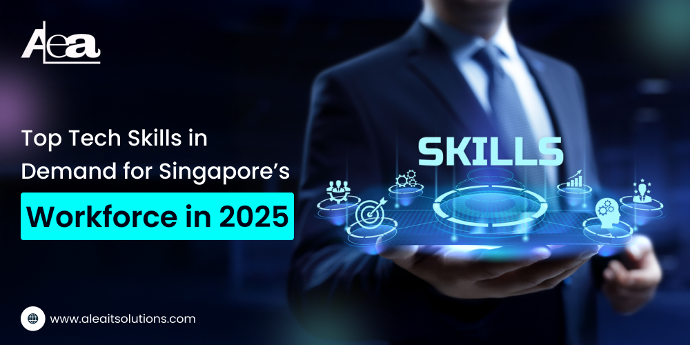 AleaIT Solutions Top Tech Skills in Demand for Singapore’s Workforce in 2025