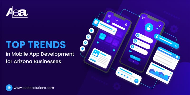 AleaIT Solutions Top trends in mobile app development in arizona