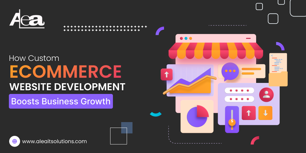 Custom E-commerce Websites Boost Growth | AleaIT Solutions