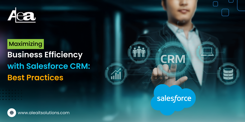 AleaIT Solutions Maximizing Business Efficiency with Salesforce CRM