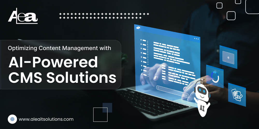 AleaIT Solutions Optimizing Content Management with AI-Powered CMS Solutions