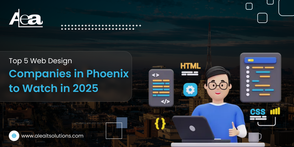 AleaIT Solutions Top 5 Web Design Companies in Phoenix to Watch in 2025